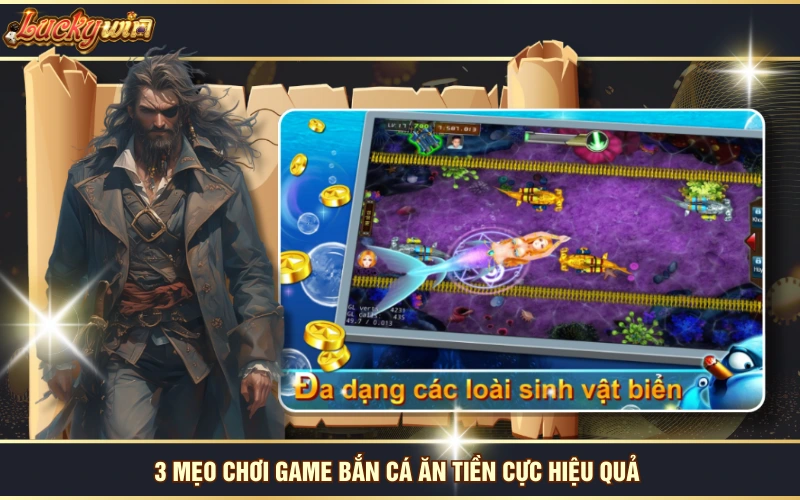 Game Bắn Cá Ăn Tiền - 4 Trò Chơi Thống Lĩnh Thị Trường 7 3 mẹo chơi game bắn cá ăn tiền cực hiệu quả