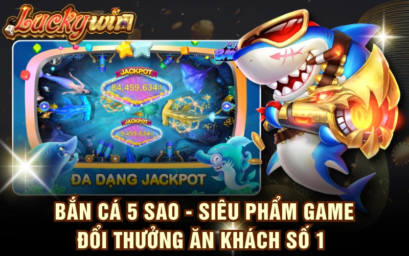 Bắn Cá 5 Sao - Siêu Phẩm Game Đổi Thưởng Ăn Khách Số 1 4 Bắn Cá 5 Sao - Siêu Phẩm Game Đổi Thưởng Ăn Khách Số 1