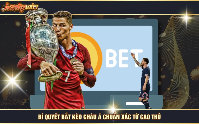 Kèo Châu Á - Bỏ Túi Bí Quyết Đọc Kèo Chuẩn Từ Chuyên Gia 7 Bí quyết bắt kèo châu Á chuẩn xác từ cao thủ