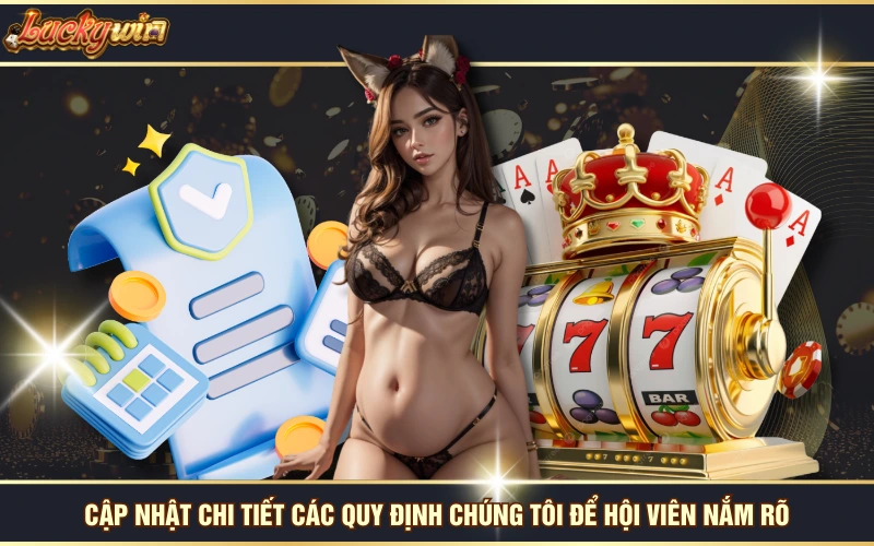 Quy Định Chúng Tôi 5 Cập nhật chi tiết các quy định chúng tôi để hội viên nắm rõ
