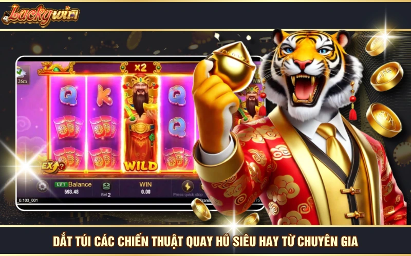 Nổ Hũ Thần Tài - Cơ Hội Trở Thành “Đại Gia” Chỉ Sau 1 Đêm 7 Dắt túi các chiến thuật quay hũ siêu hay từ chuyên gia