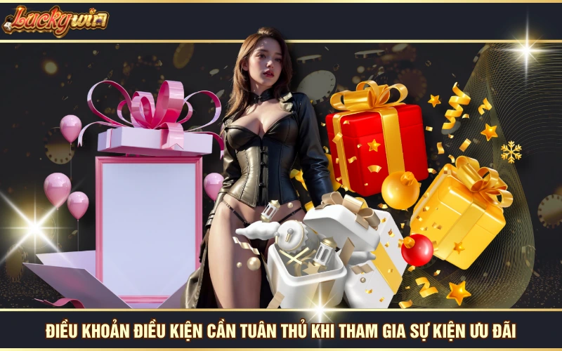 Khuyến Mãi 6 Điều khoản điều kiện cần tuân thủ khi tham gia sự kiện ưu đãi