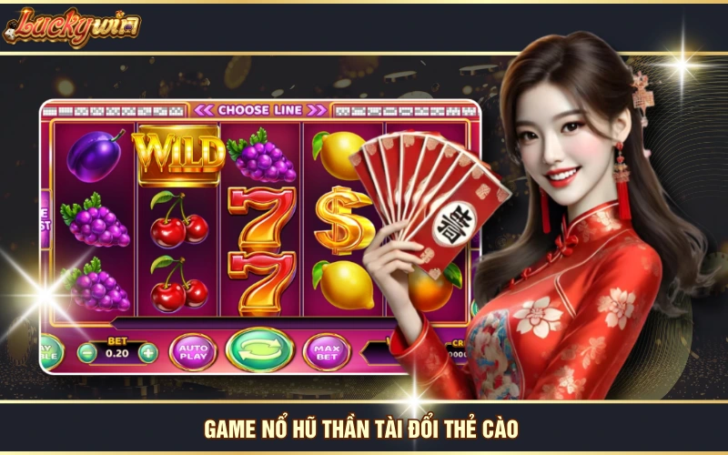Chơi Nổ Hũ Đổi Thẻ Nhận Hàng Ngàn Phần Thưởng Bất Ngờ 6 Game nổ hũ thần tài đổi thẻ cào