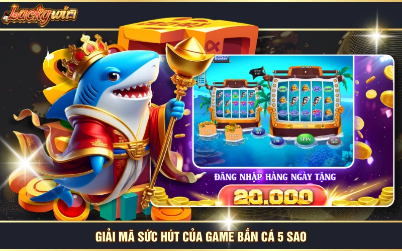 Bắn Cá 5 Sao - Siêu Phẩm Game Đổi Thưởng Ăn Khách Số 1 7 Giải mã sức hút của game bắn cá 5 sao