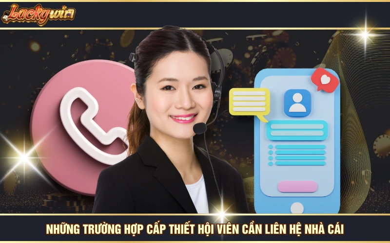 Liên Hệ 4 Những trường hợp cấp thiết hội viên cần liên hệ nhà cái