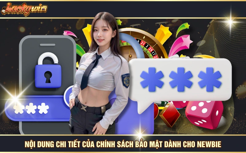 Chính Sách Bảo Mật 5 Nội dung chi tiết của chính sách bảo mật dành cho newbie