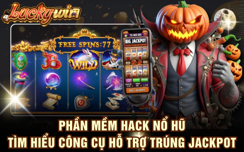 Phần Mềm Hack Nổ Hũ - Tìm Hiểu Công Cụ Hỗ Trợ Trúng Jackpot 4 Phần Mềm Hack Nổ Hũ - Tìm Hiểu Công Cụ Hỗ Trợ Trúng Jackpot