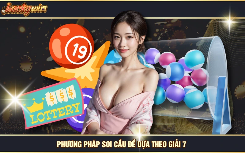 Học Hỏi Cách Soi Cầu Lô Đề Chuẩn 99% Từ Cao Thủ LUCKYWIN 7 Phương pháp soi cầu đề dựa theo giải 7