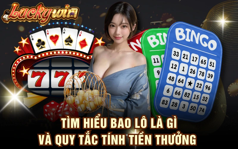 Tìm Hiểu Bao Lô Là Gì Và Quy Tắc Tính Tiền Thưởng 4 Tìm Hiểu Bao Lô Là Gì Và Quy Tắc Tính Tiền Thưởng
