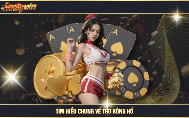 Mẹo Chơi Rồng Hổ Hiệu Quả Giúp Bạn Tăng Tỷ Lệ Thắng Lớn 5 Tìm hiểu chung về trò Rồng Hổ