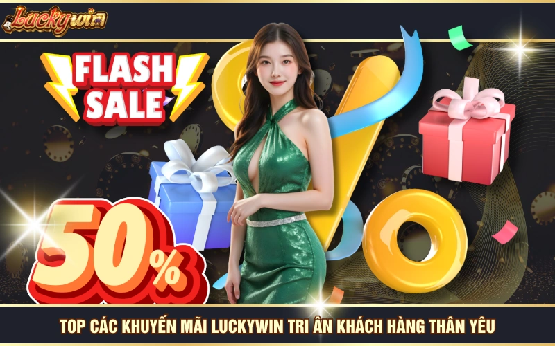 Trang Chủ 25 Top các khuyến mãi LUCKYWIN tri ân khách hàng thân yêu